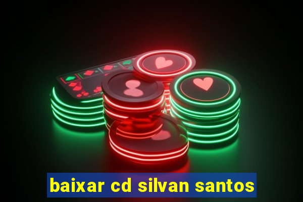 baixar cd silvan santos